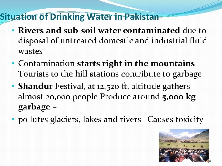 Situation of Drinking Water in Pakistan • Rivers and sub-soil water contaminated due to