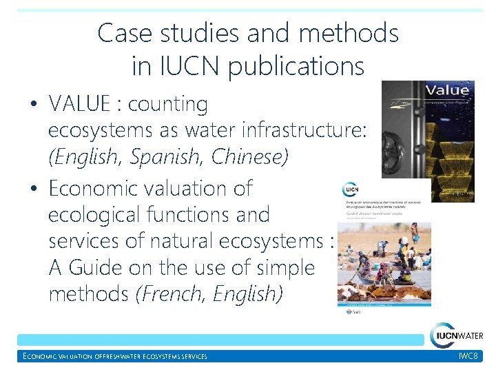 Case studies and methods in IUCN publications • VALUE : counting ecosystems as water