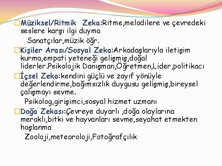 �Müziksel/Ritmik Zeka: Ritme, melodilere ve çevredeki seslere karşı ilgi duyma Sanatçılar, müzik öğr. �Kişiler