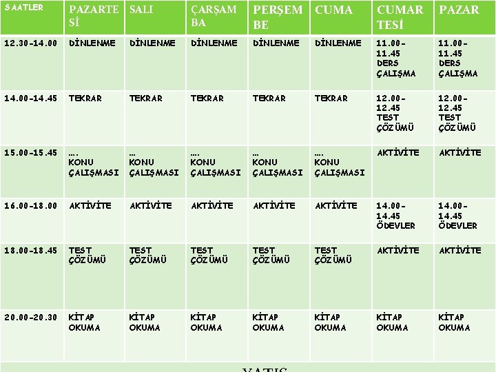 SAATLER PAZARTE SALI Sİ ÇARŞAM BA PERŞEM CUMA BE CUMAR TESİ PAZAR 12. 30