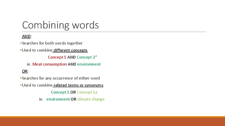 Combining words AND: • Searches for both words together • Used to combine different