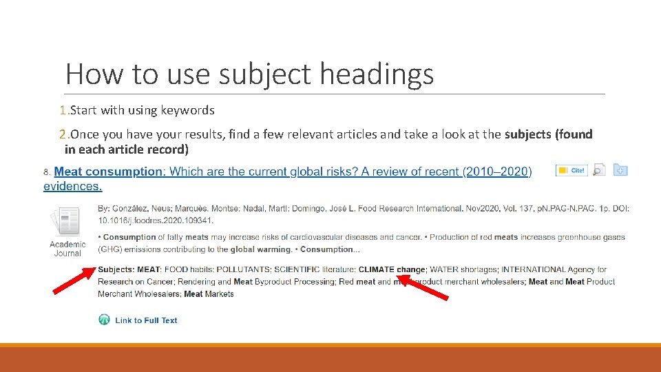 How to use subject headings 1. Start with using keywords 2. Once you have