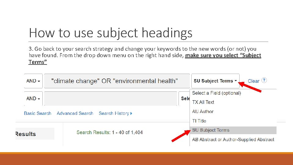 How to use subject headings 3. Go back to your search strategy and change