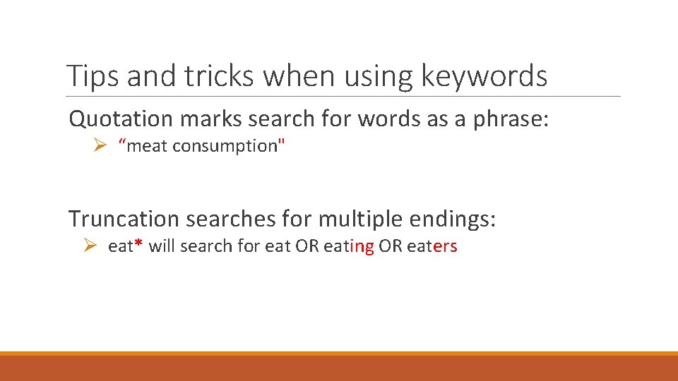 Tips and tricks when using keywords Quotation marks search for words as a phrase: