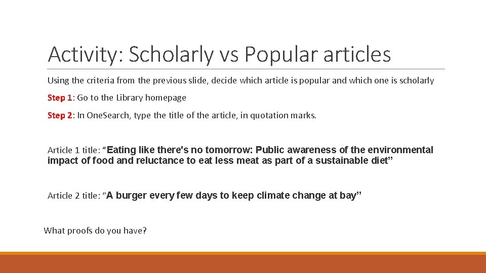 Activity: Scholarly vs Popular articles Using the criteria from the previous slide, decide which