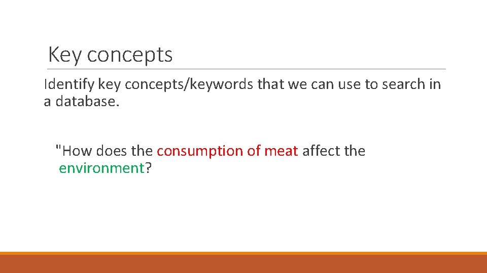 Key concepts Identify key concepts/keywords that we can use to search in a database.