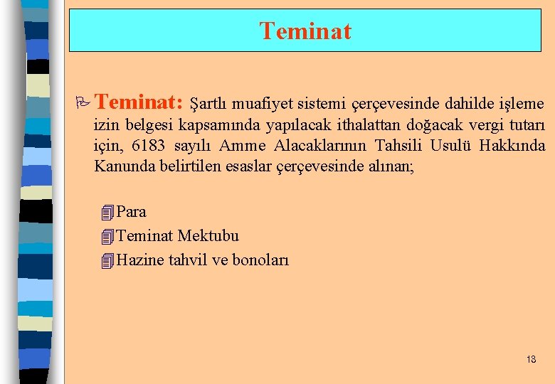 Teminat P Teminat: Şartlı muafiyet sistemi çerçevesinde dahilde işleme izin belgesi kapsamında yapılacak ithalattan