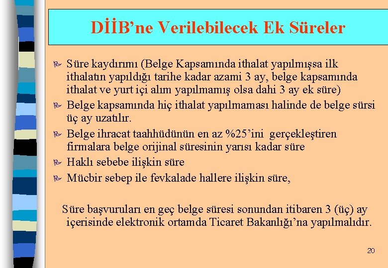 DİİB’ne Verilebilecek Ek Süreler P P P Süre kaydırımı (Belge Kapsamında ithalat yapılmışsa ilk