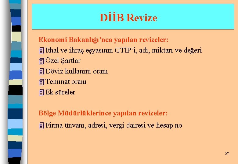 DİİB Revize Ekonomi Bakanlığı’nca yapılan revizeler: 4İthal ve ihraç eşyasının GTİP’i, adı, miktarı ve