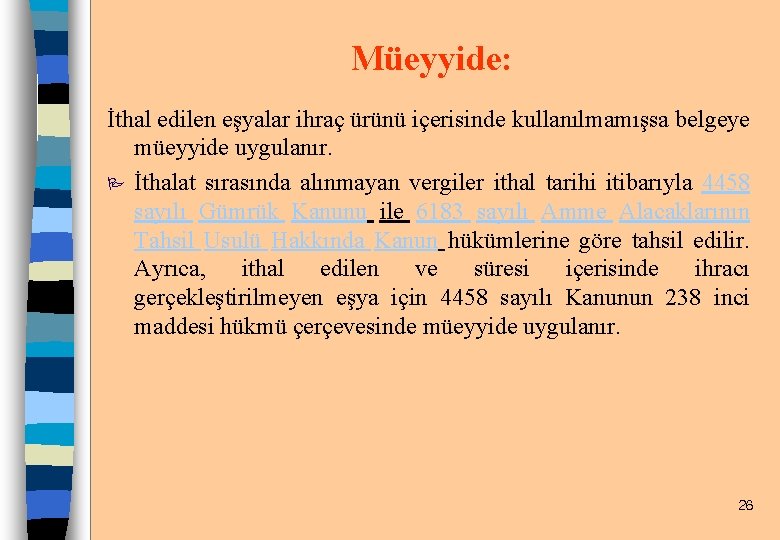 Müeyyide: İthal edilen eşyalar ihraç ürünü içerisinde kullanılmamışsa belgeye müeyyide uygulanır. P İthalat sırasında