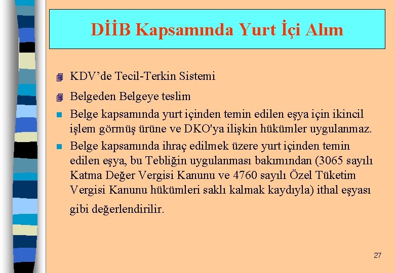 DİİB Kapsamında Yurt İçi Alım 4 KDV’de Tecil-Terkin Sistemi 4 Belgeden Belgeye teslim Belge