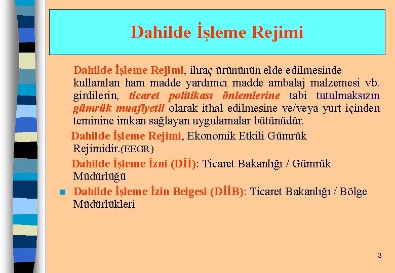 Dahilde İşleme Rejimi n Dahilde İşleme Rejimi, ihraç ürününün elde edilmesinde kullanılan ham madde