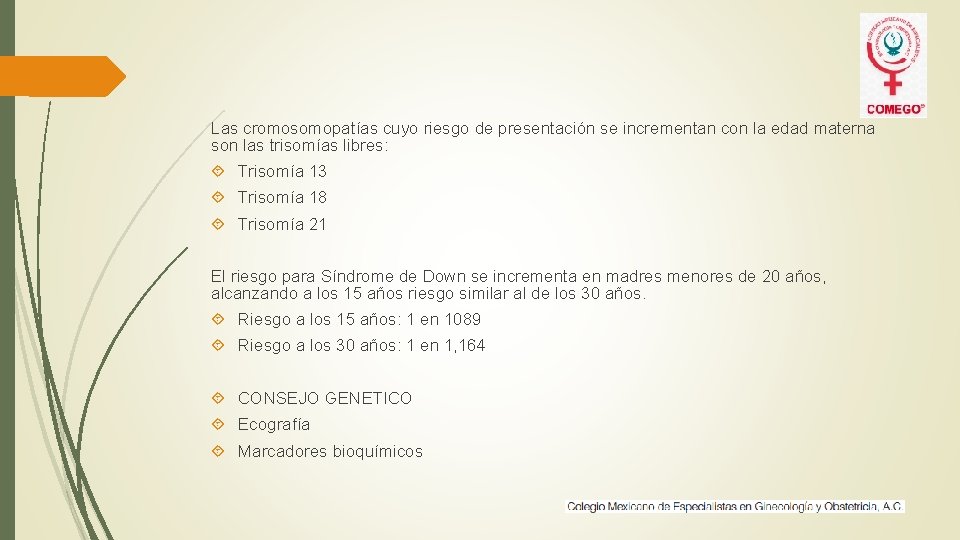 Las cromosomopatías cuyo riesgo de presentación se incrementan con la edad materna son las