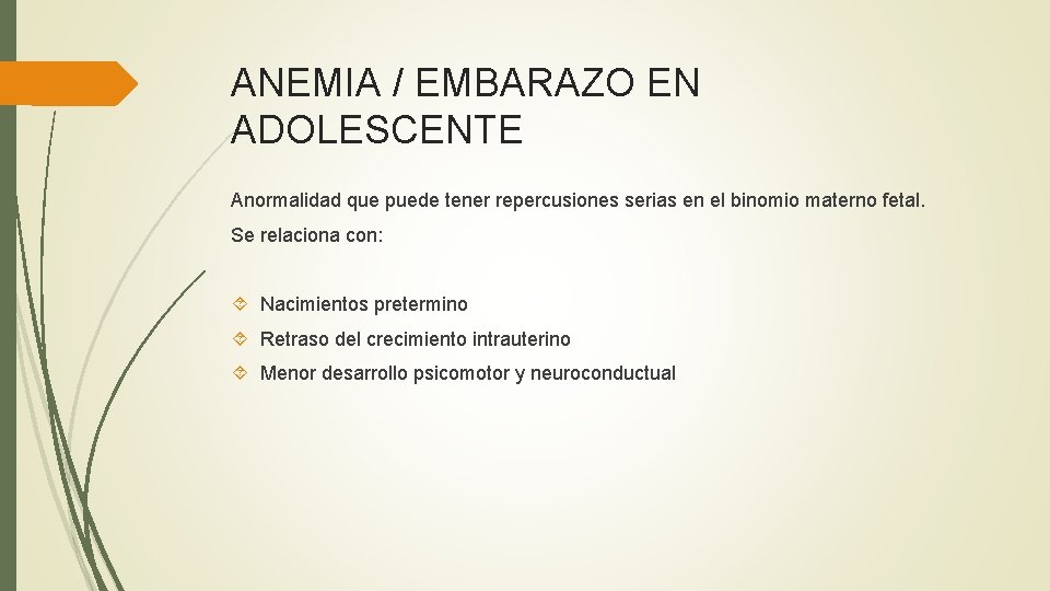 ANEMIA / EMBARAZO EN ADOLESCENTE Anormalidad que puede tener repercusiones serias en el binomio