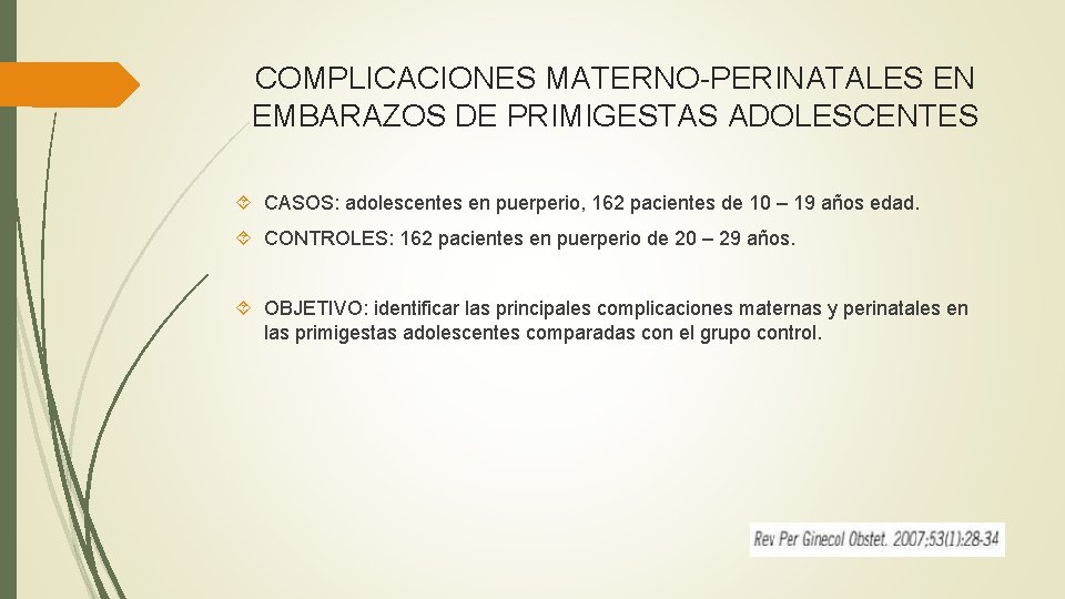 COMPLICACIONES MATERNO-PERINATALES EN EMBARAZOS DE PRIMIGESTAS ADOLESCENTES CASOS: adolescentes en puerperio, 162 pacientes de