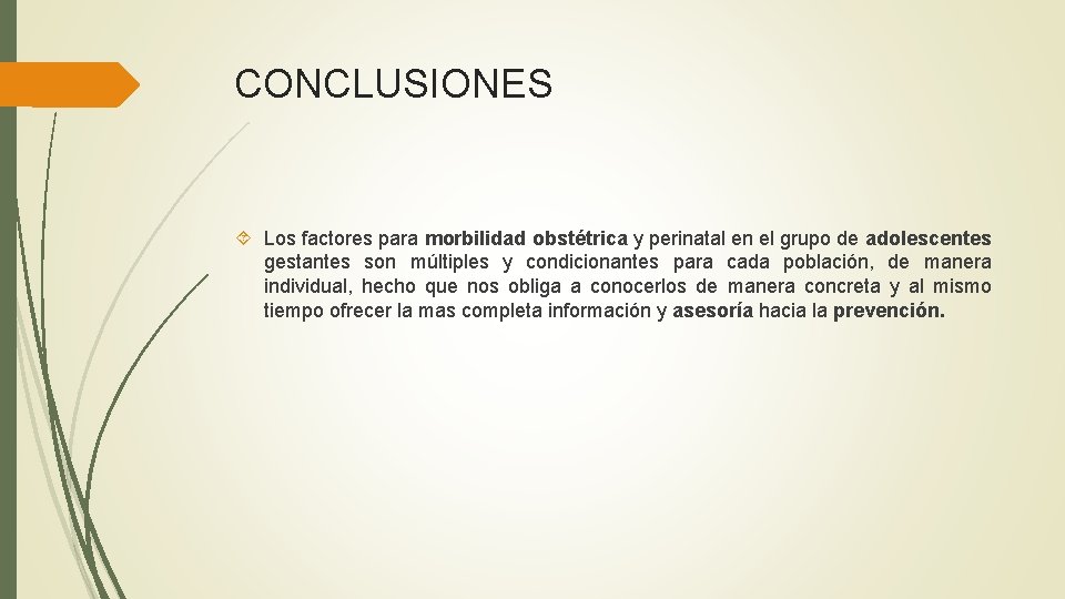 CONCLUSIONES Los factores para morbilidad obstétrica y perinatal en el grupo de adolescentes gestantes