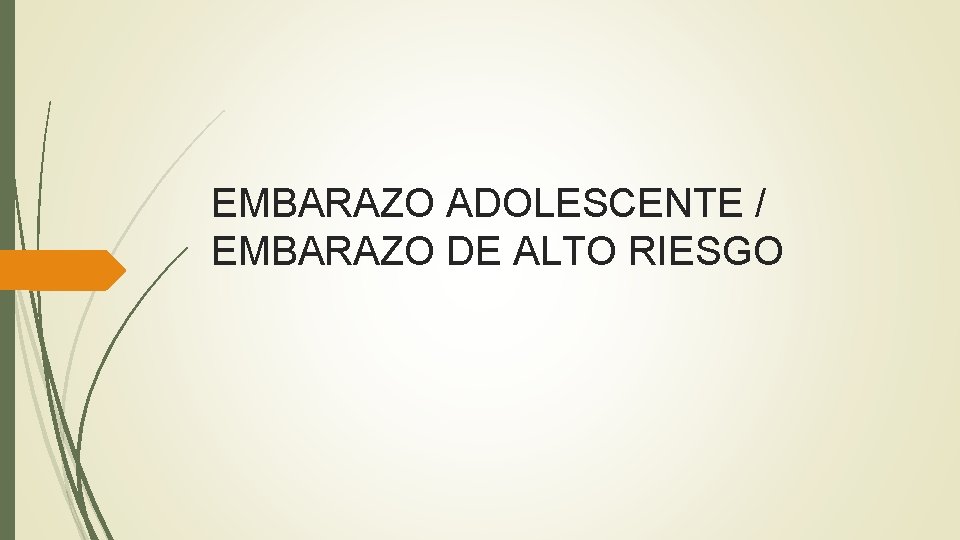 EMBARAZO ADOLESCENTE / EMBARAZO DE ALTO RIESGO 