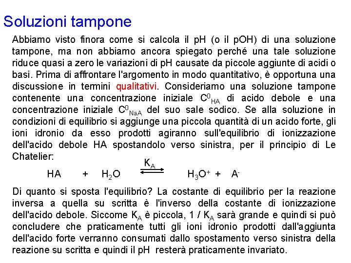 Soluzioni tampone Abbiamo visto finora come si calcola il p. H (o il p.