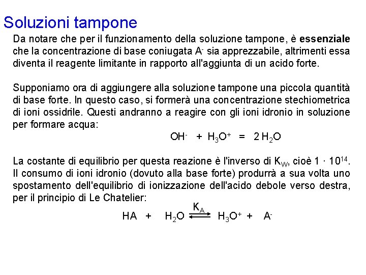 Soluzioni tampone Da notare che per il funzionamento della soluzione tampone, è essenziale che