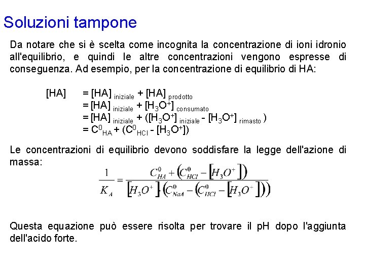 Soluzioni tampone Da notare che si è scelta come incognita la concentrazione di ioni