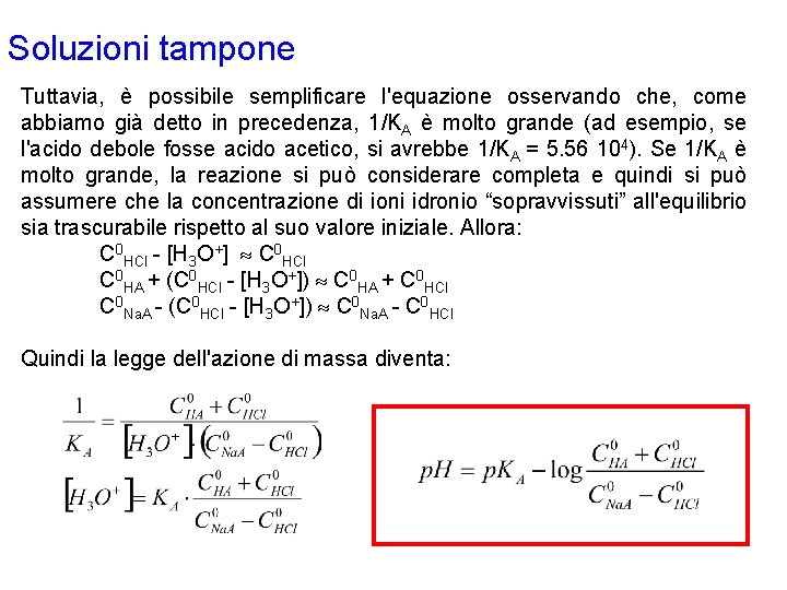 Soluzioni tampone Tuttavia, è possibile semplificare l'equazione osservando che, come abbiamo già detto in