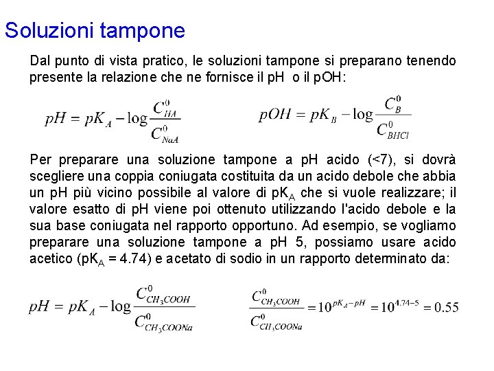 Soluzioni tampone Dal punto di vista pratico, le soluzioni tampone si preparano tenendo presente