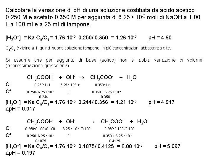Calcolare la variazione di p. H di una soluzione costituita da acido acetico 0.