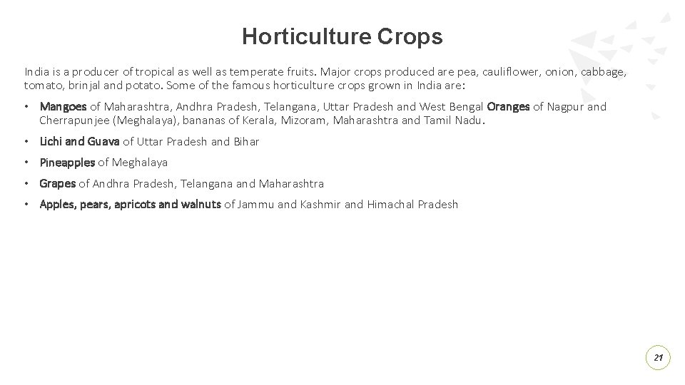 Horticulture Crops India is a producer of tropical as well as temperate fruits. Major