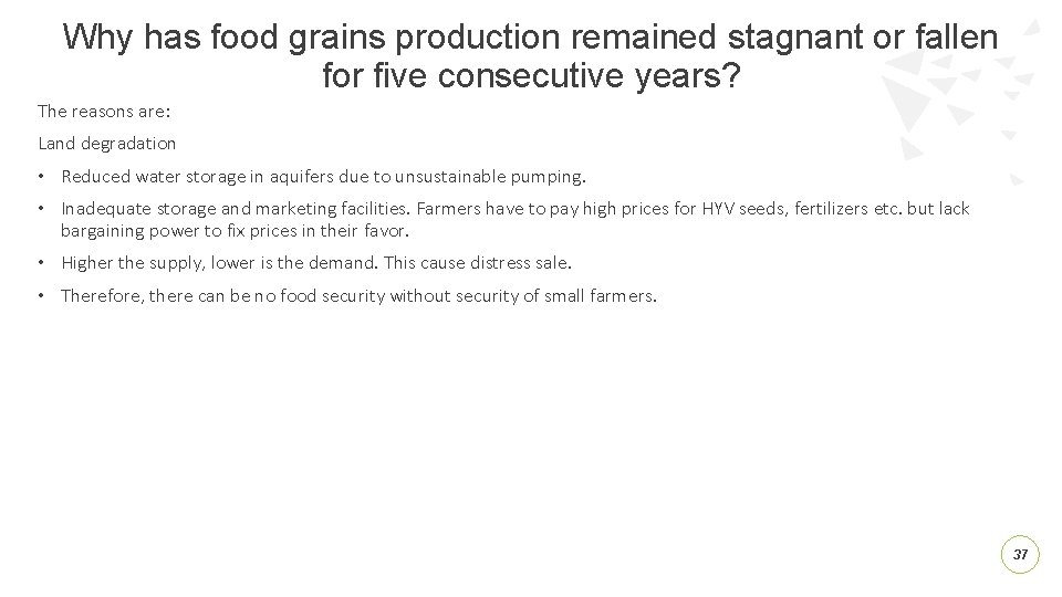 Why has food grains production remained stagnant or fallen for five consecutive years? The