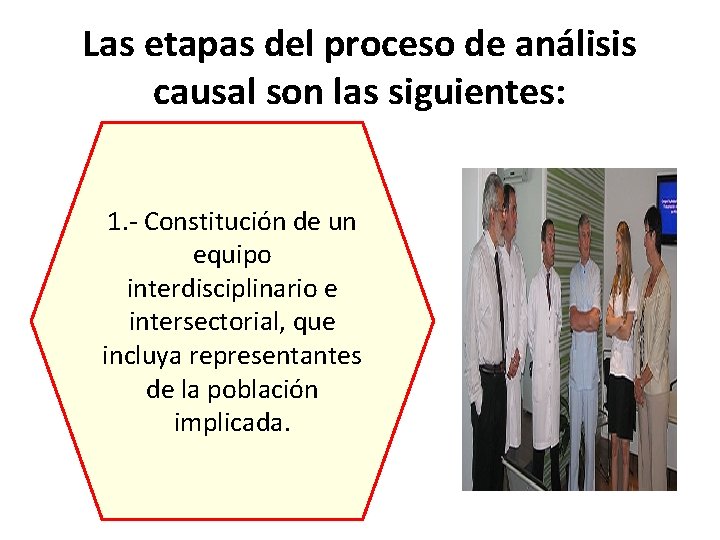 Las etapas del proceso de análisis causal son las siguientes: 1. - Constitución de