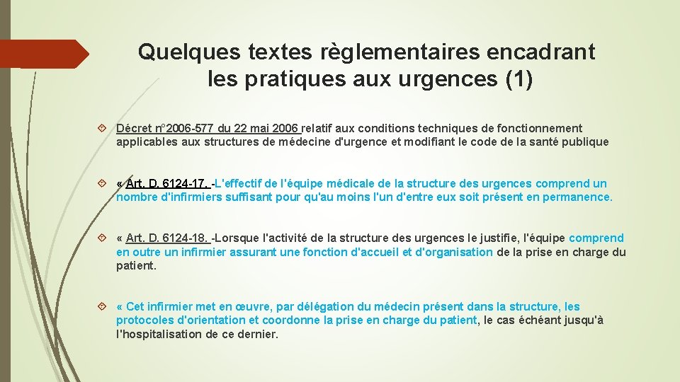 Quelques textes règlementaires encadrant les pratiques aux urgences (1) Décret n° 2006 -577 du