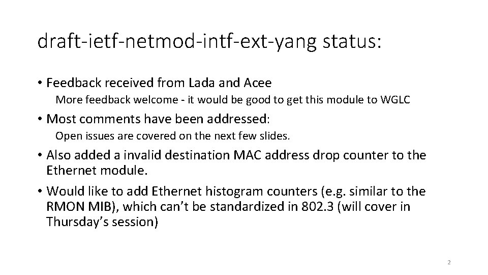 draft-ietf-netmod-intf-ext-yang status: • Feedback received from Lada and Acee More feedback welcome - it