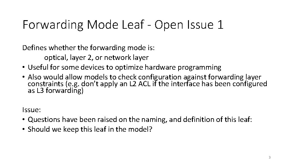 Forwarding Mode Leaf - Open Issue 1 Defines whether the forwarding mode is: optical,