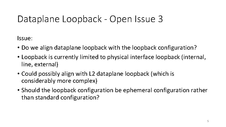 Dataplane Loopback - Open Issue 3 Issue: • Do we align dataplane loopback with