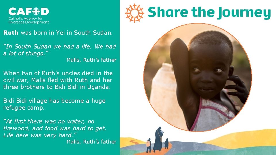 Ruth was born in Yei in South Sudan. “In South Sudan we had a
