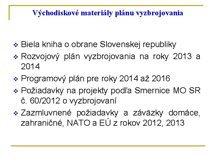 Východiskové materiály plánu vyzbrojovania Biela kniha o obrane Slovenskej republiky v Rozvojový plán vyzbrojovania