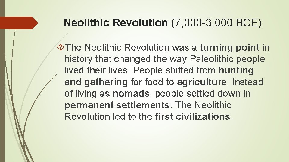 Neolithic Revolution (7, 000 -3, 000 BCE) The Neolithic Revolution was a turning point