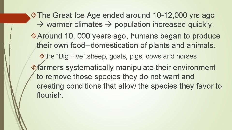  The Great Ice Age ended around 10 -12, 000 yrs ago warmer climates