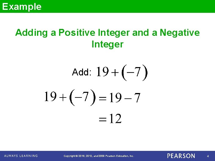 Example Adding a Positive Integer and a Negative Integer Add: Copyright © 2016, 2012,