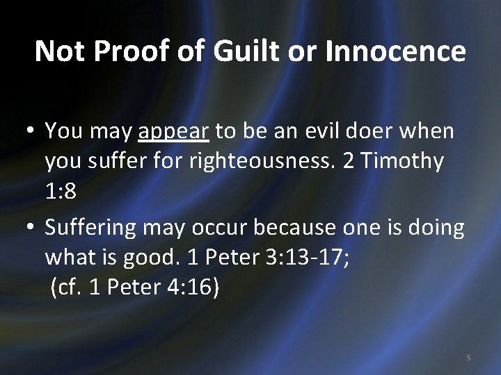 Not Proof of Guilt or Innocence • You may appear to be an evil