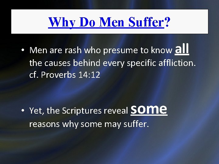 Why Do Men Suffer? • Men are rash who presume to know all the