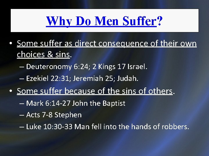 Why Do Men Suffer? • Some suffer as direct consequence of their own choices