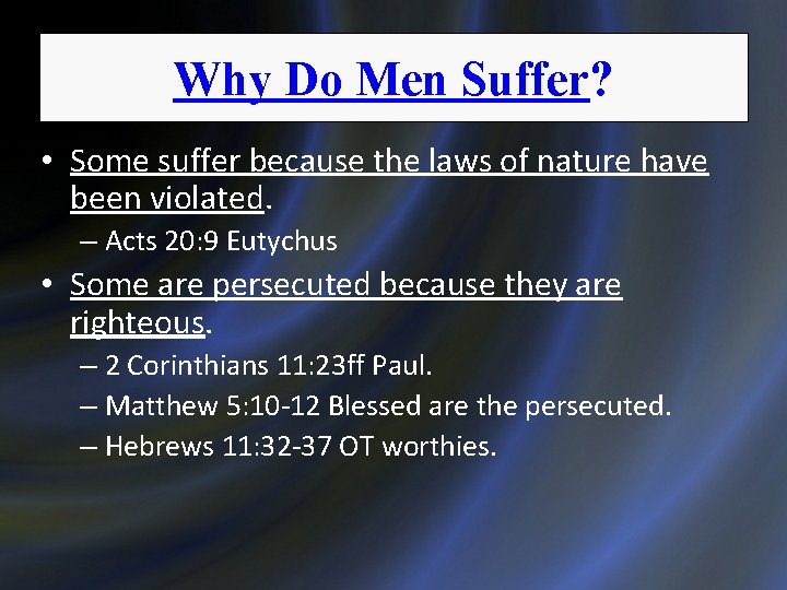 Why Do Men Suffer? • Some suffer because the laws of nature have been