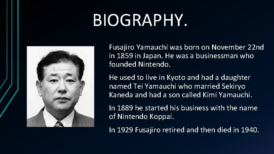 BIOGRAPHY. Fusajiro Yamauchi was born on November 22 nd in 1859 in Japan. He