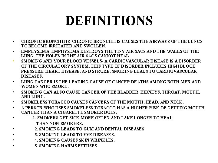 DEFINITIONS • • • CHRONIC BRONCHITIS CAUSES THE AIRWAYS OF THE LUNGS TO BECOME