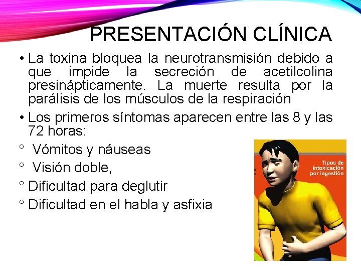 PRESENTACIÓN CLÍNICA • La toxina bloquea la neurotransmisión debido a que impide la secreción