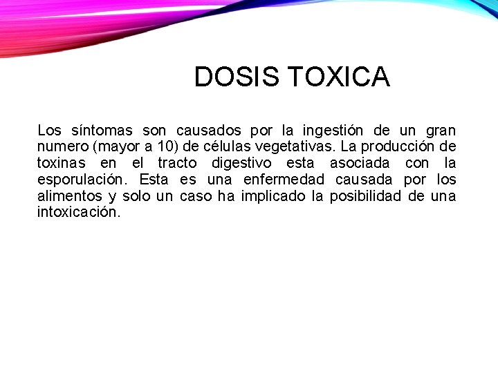 DOSIS TOXICA Los síntomas son causados por la ingestión de un gran numero (mayor
