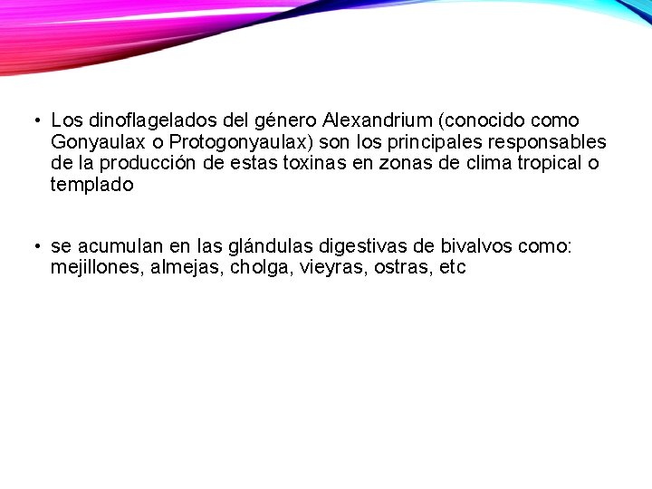  • Los dinoflagelados del género Alexandrium (conocido como Gonyaulax o Protogonyaulax) son los