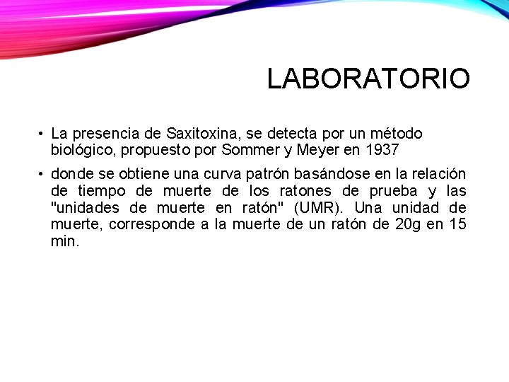 LABORATORIO • La presencia de Saxitoxina, se detecta por un método biológico, propuesto por