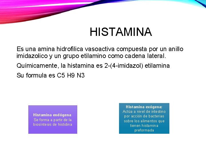 HISTAMINA Es una amina hidrofilica vasoactiva compuesta por un anillo imidazolico y un grupo